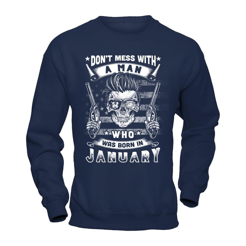 Don't Mess With A Man Who Was Born In January-T-Shirt & Hoodie-Crewneck Sweatshirt-Navy