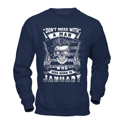 Don't Mess With A Man Who Was Born In January-T-Shirt & Hoodie-Crewneck Sweatshirt-Navy