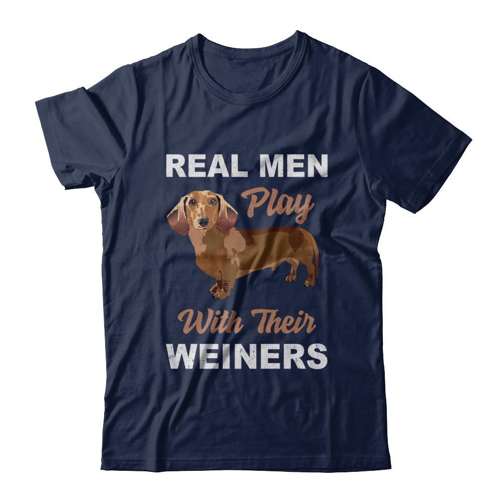 Real Men Play With Their Weiners Funny Dachshund Dog-T-Shirt & Hoodie-Classic T-Shirt-Navy