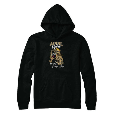 April Woman Lady Girl Wake Pray Slay Birthday Gift-T-Shirt & Tank Top-Pullover Hoodie-Black
