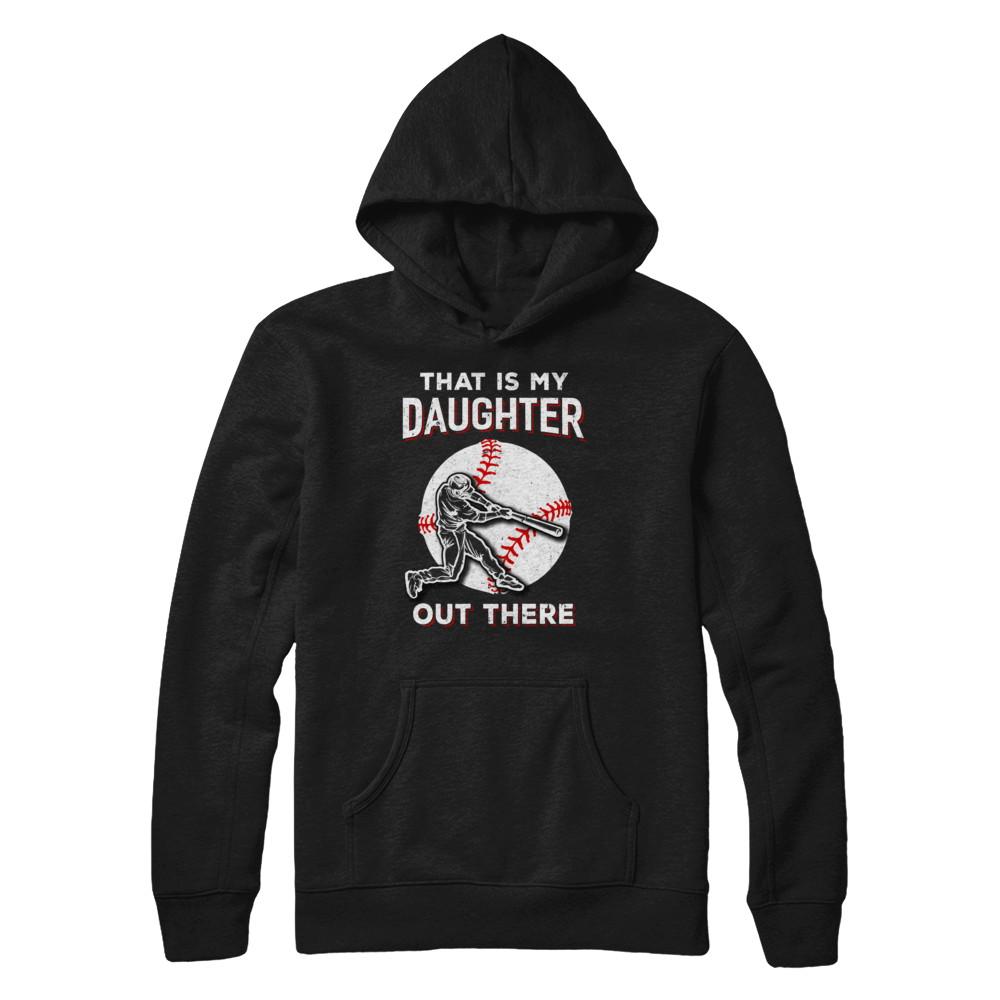 That's My Daughter Out There Baseball Dad Mom-T-Shirt & Hoodie-Pullover Hoodie-Black