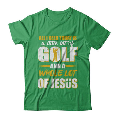 All I Need Today Is A Little Bit Of Golf And A Whole Lot Of Jesus-T-Shirt & Hoodie-Premium T-Shirt-Kelly Green