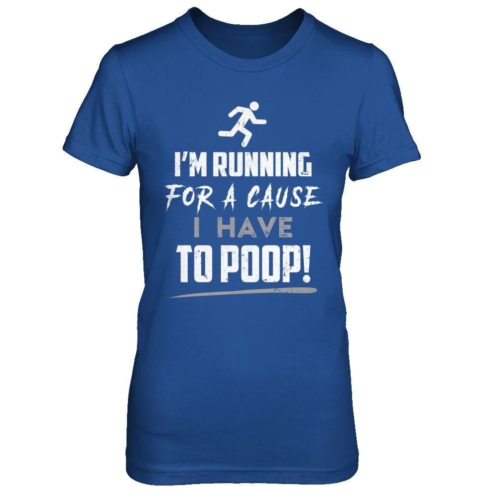 I'm Running For A Cause I Have To Poop-T-Shirt & Hoodie-Women's T-Shirt-Royal