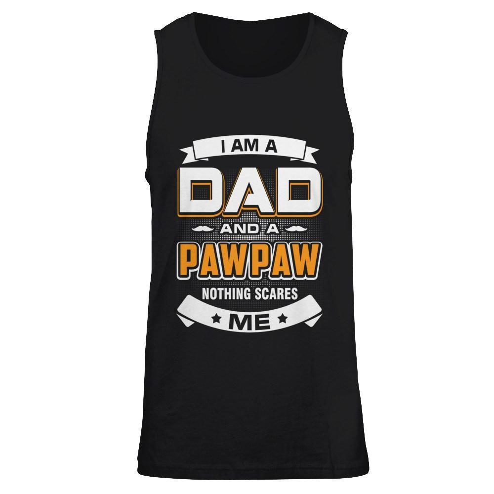 I Am A Dad And A Pawpaw Nothing Scares Me-T-Shirt & Hoodie-Unisex Tank-Black