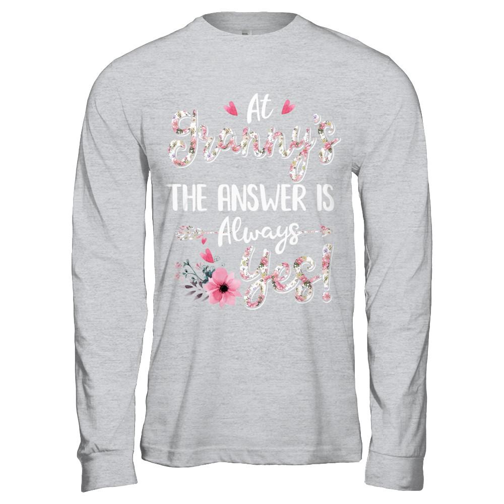 At Granny's The Answer Is Always Yes Floral Mothers Day Gift-T-Shirt & Hoodie-Long Sleeve T-Shirt-Sport Grey