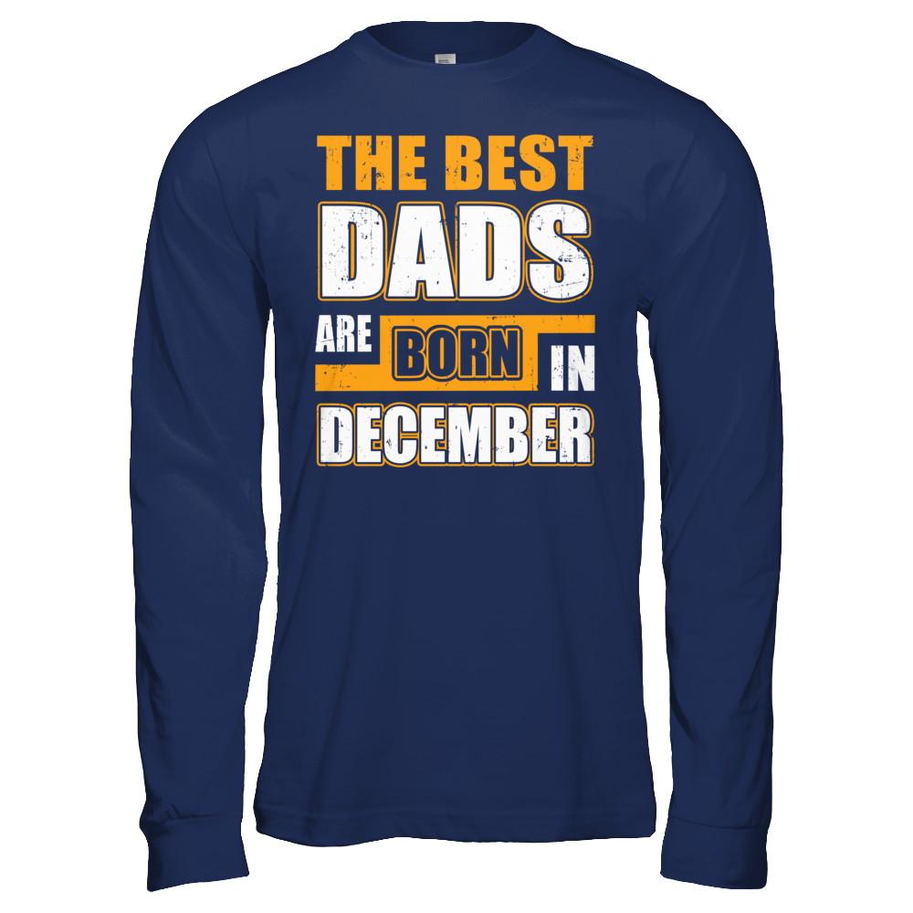 The Best Dads Are Born In December-T-Shirt & Hoodie-Long Sleeve T-Shirt-Navy