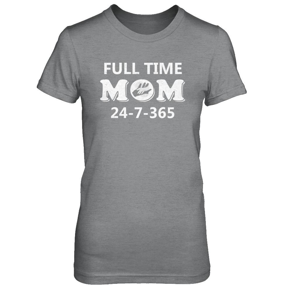 Full Time Mom 24-7-365 Funny Mommy Mothers Day-T-Shirt & Hoodie-Women's T-Shirt-Sport Grey