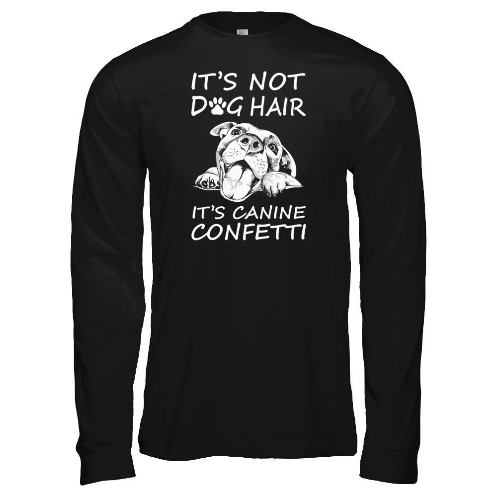 It’s Not Dog Hair It’s Canine Confetti-T-Shirt & Tank Top-Long Sleeve T-Shirt-Black