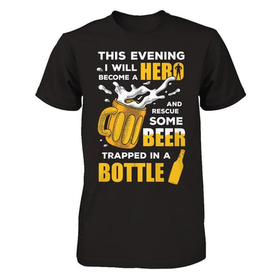 I Will Become A Hero And Rescue Some Beer Trapped In A Bottle-T-Shirt & Hoodie-Classic T-Shirt-Black