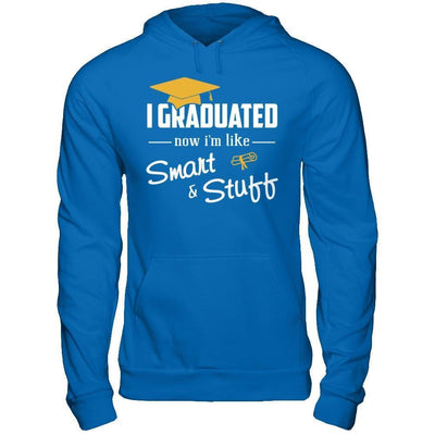 I Graduated Now I'm Like Smart And Stuff-T-Shirt & Hoodie-Pullover Hoodie-Royal
