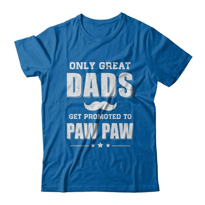 Only Great Dads Get Promoted To Paw Paw Fathers Day-T-Shirt & Hoodie-Classic T-Shirt-Royal