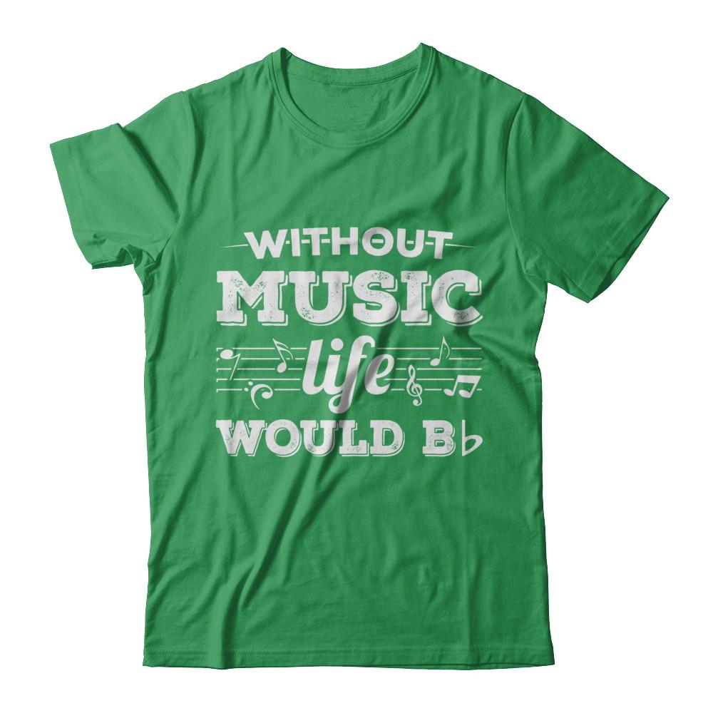 Without Music Life Would B Flat Funny Music Lovers-T-Shirt & Hoodie-Premium T-Shirt-Kelly Green