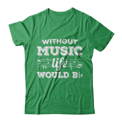 Without Music Life Would B Flat Funny Music Lovers-T-Shirt & Hoodie-Premium T-Shirt-Kelly Green