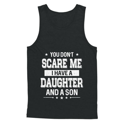 You Don't Scare Me I Have A Daughter & A Son Fathers Day-T-Shirt & Hoodie-Unisex Tank-Black