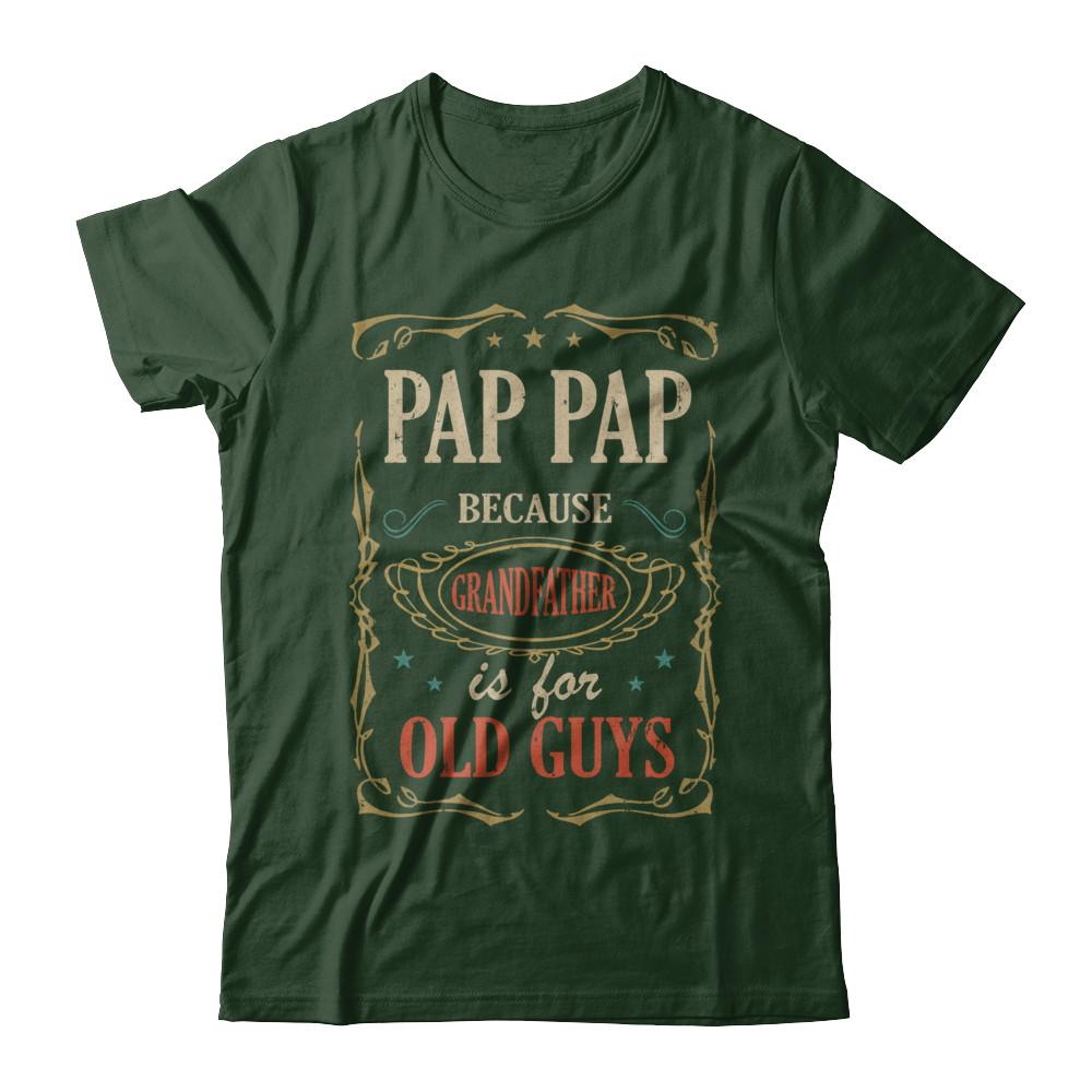 Pap Pap Because Grandfather Is For Old Guys Fathers Day Gift-T-Shirt & Hoodie-Classic T-Shirt-Forest Green