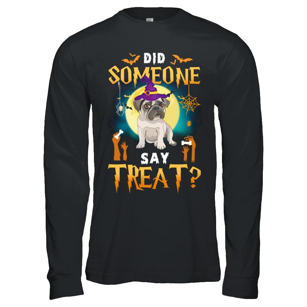 Did Someone Say Treat Pug Halloween Costume-T-Shirt & Hoodie-Long Sleeve T-Shirt-Black
