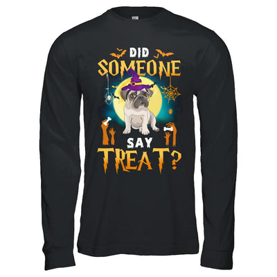 Did Someone Say Treat Pug Halloween Costume-T-Shirt & Hoodie-Long Sleeve T-Shirt-Black