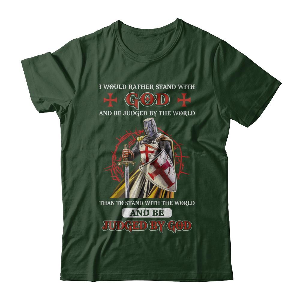 Knight American I Would Rather Stand With God-T-Shirt & Hoodie-Classic T-Shirt-Forest Green