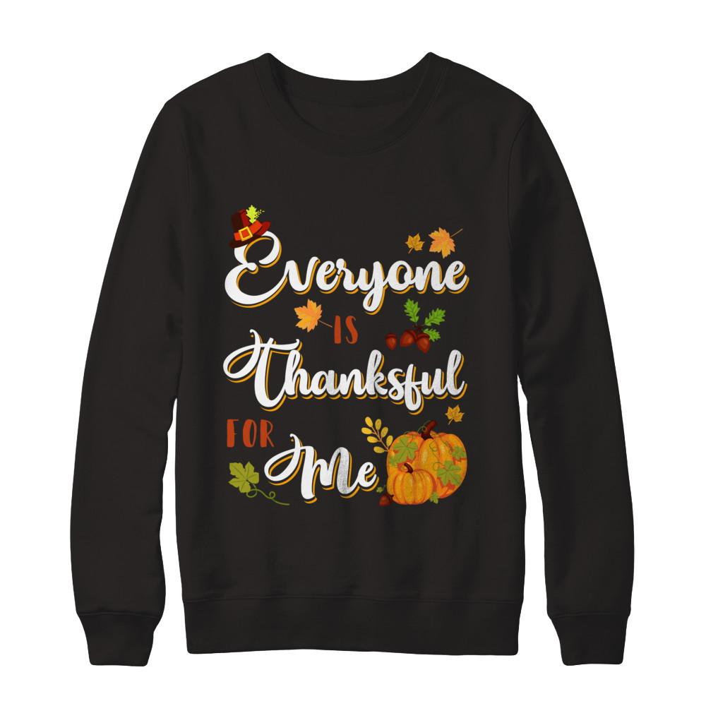 Everyone Is Thankful For Me Thanksgiving Day-T-Shirt & Sweatshirt-Crewneck Sweatshirt-Black
