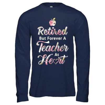 Retired But Forever A Teacher At Heart-T-Shirt & Hoodie-Long Sleeve T-Shirt-Navy