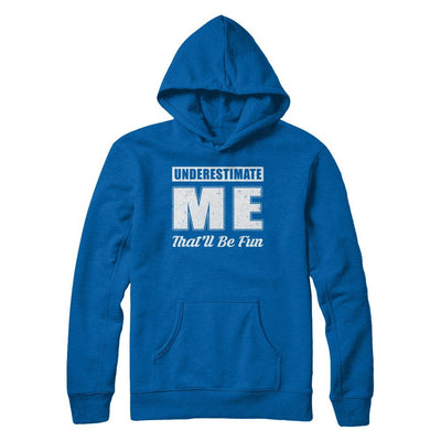 Underestimate Me That'll Be Fun-T-Shirt & Hoodie-Pullover Hoodie-Royal