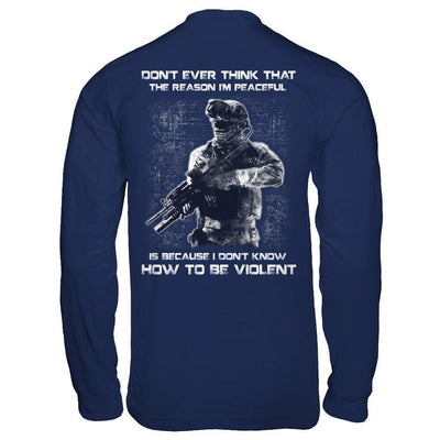 Veteran Don't Ever Think That The Reason I'm Peaceful-T-Shirt & Hoodie-Long Sleeve T-Shirt-Navy