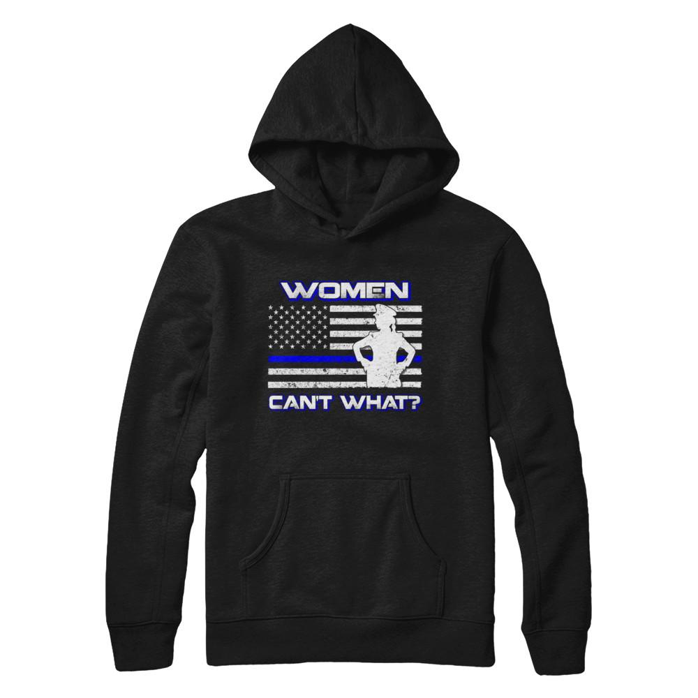 Women Can't What Police Thin Blue Line-T-Shirt & Hoodie-Pullover Hoodie-Black