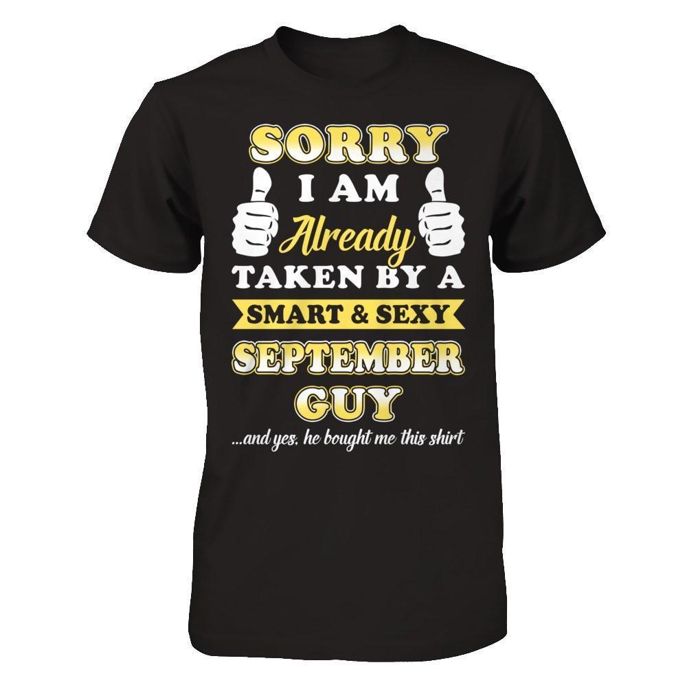 Sorry I Am Already Taken By Smart Sexy September Guy-T-Shirt & Hoodie-Premium T-Shirt-Black