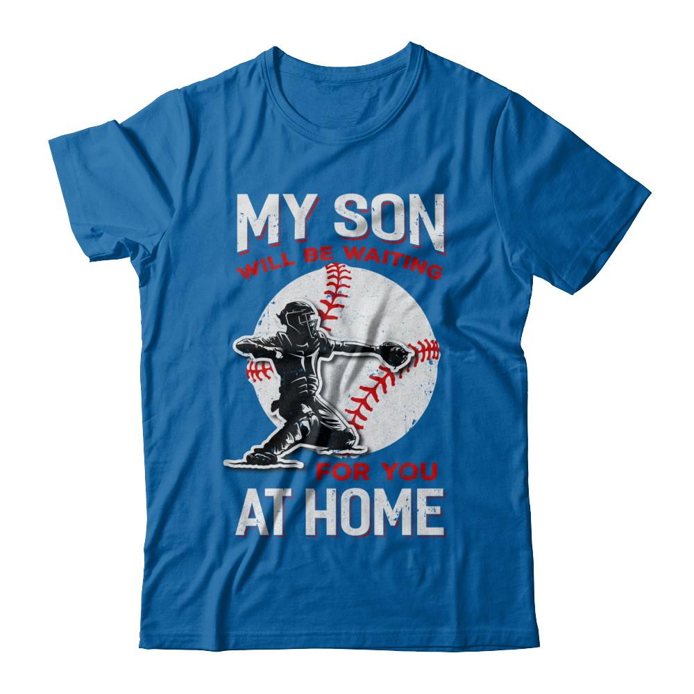 My Son Will Be Waiting For You At Home Baseball Dad Mom-T-Shirt & Hoodie-Classic T-Shirt-Royal