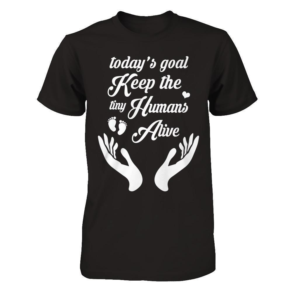 Today's Goal Keep The Tiny Humans Alive-T-Shirt & Hoodie-Premium T-Shirt-Black