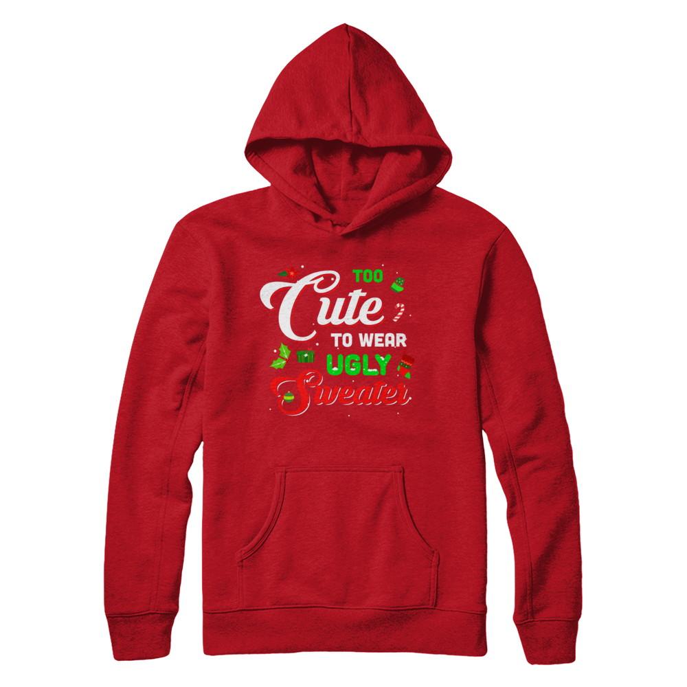 Too Cute To Wear Ugly Sweater Christmas Gift-T-Shirt & Sweatshirt-Pullover Hoodie-Red