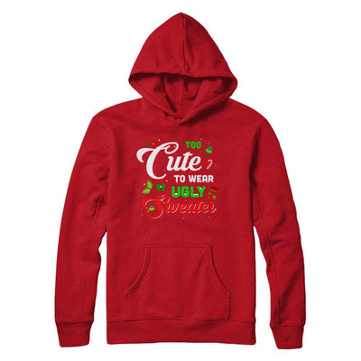 Too Cute To Wear Ugly Sweater Christmas Gift-T-Shirt & Sweatshirt-Pullover Hoodie-Red