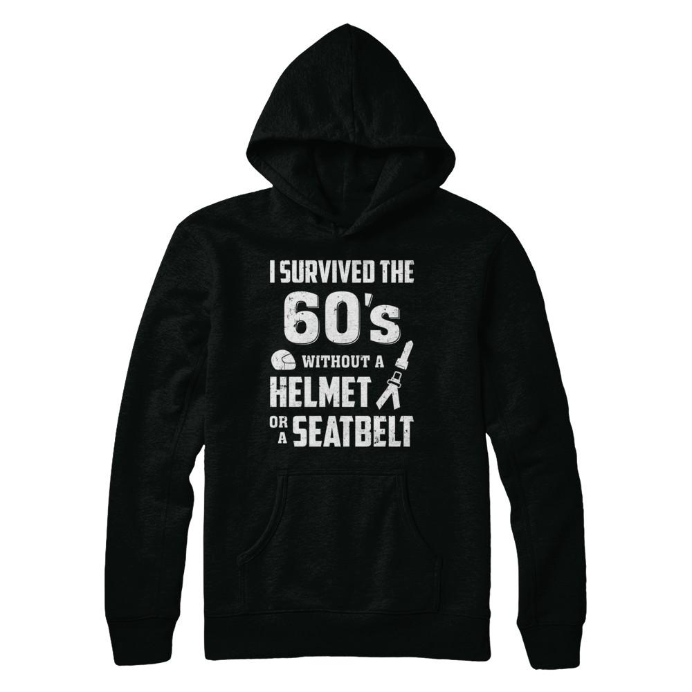 I Survived The 60s Without A Helmet Or A Seatbelt 60Th Birthday-T-Shirt & Hoodie-Pullover Hoodie-Black