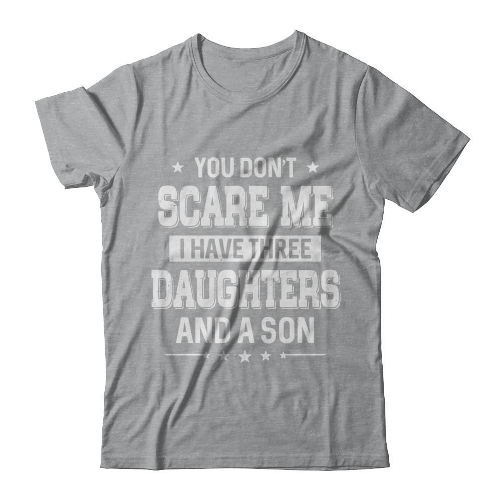 You Don't Scare Me I Have Three Daughters & A Son Fathers Day-T-Shirt & Hoodie-Classic T-Shirt-Sport Grey