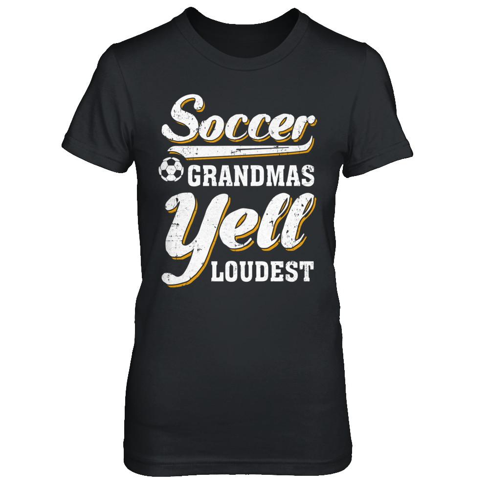 Soccer Grandmas Yell Loudest-T-Shirt & Hoodie-Women's T-Shirt-Black