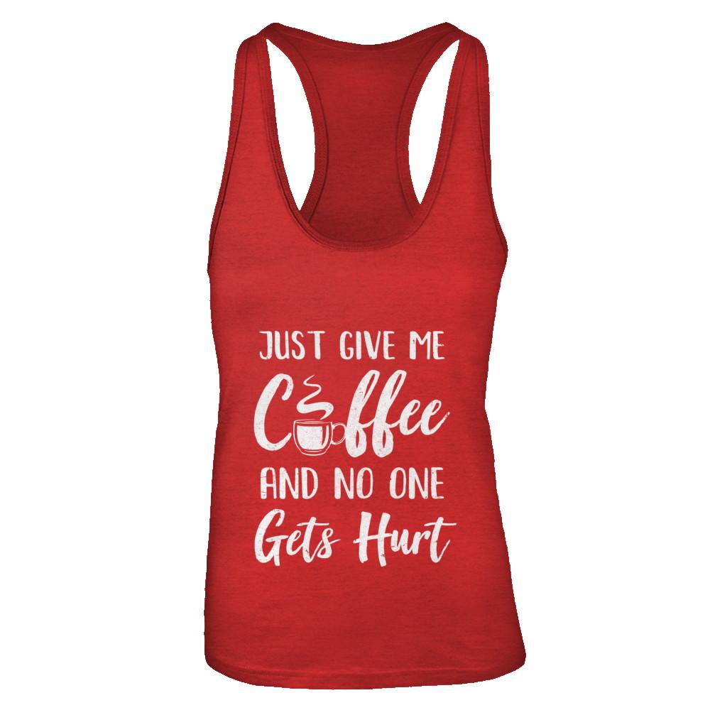 Funny Just Give Me Coffee And No One Gets Hurt-T-Shirt & Tank Top-Women's Ideal Racerback Tank-Red