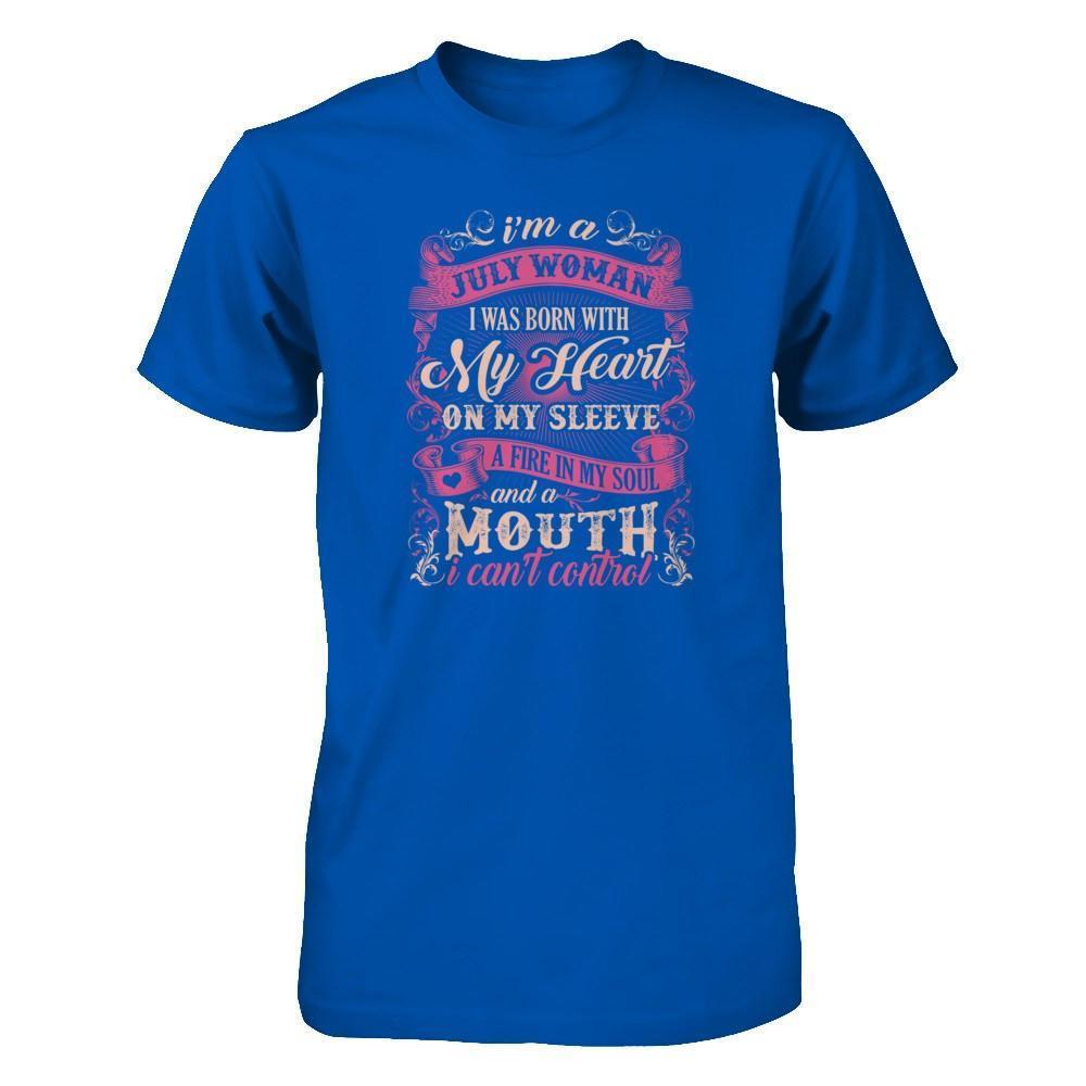 I Am A July Woman I Was Born With My Heart On My Sleeve-T-Shirt & Tank Top-Premium T-Shirt-Royal