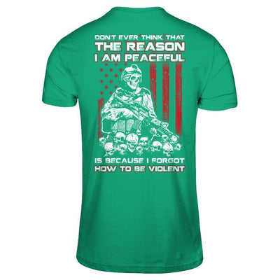 Don't Ever Think That The Reason I'm Peaceful Veteran-T-Shirt & Hoodie-Classic T-Shirt-Kelly Green