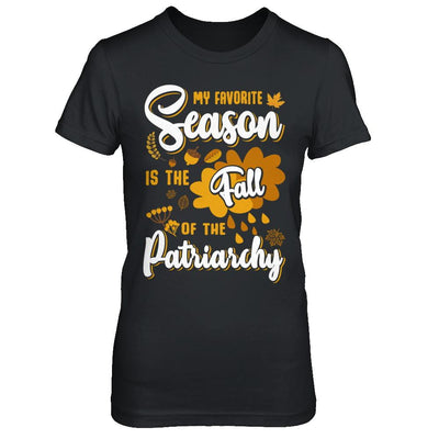 My Favorite Season Is The Fall Of Patriarchy-T-Shirt & Sweatshirt-Women's T-Shirt-Black