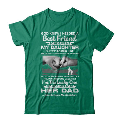 I Needed A Best Friend He Gave Me My Daughter June Dad-T-Shirt & Hoodie-Classic T-Shirt-Kelly Green