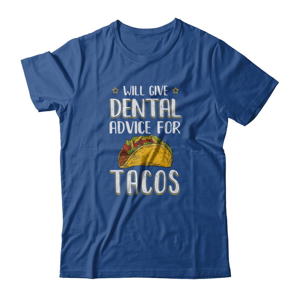 Funny Will Give Dental Advice For Tacos-T-Shirt & Tank Top-Classic T-Shirt-Royal