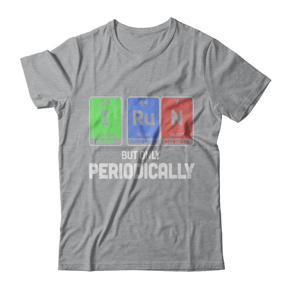 I Run But Only Periodically Periodic Table Chemistry Teacher-T-Shirt & Hoodie-Classic T-Shirt-Sport Grey