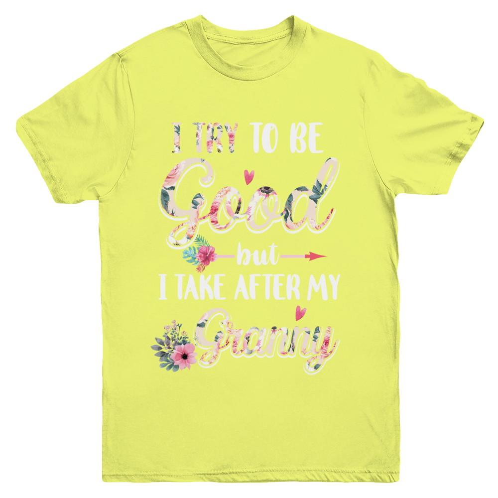Toddler Kids I Try To Be Good But I Take After My Granny Youth-Youth Shirt-Youth T-Shirt-Daisy