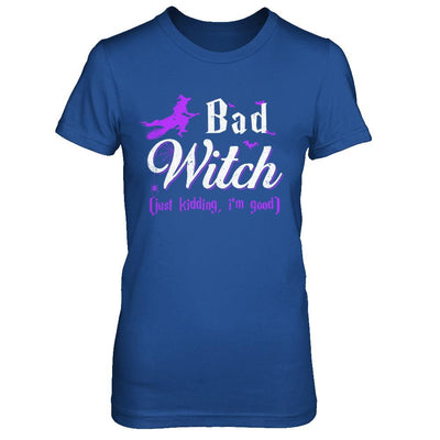 Bad Witch Just Kidding I Am Good-T-Shirt & Hoodie-Women's T-Shirt-Royal