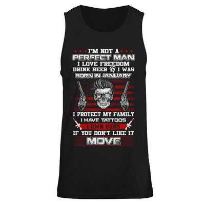 I'm Not A Perfect Man I Was Born In January Own Guns-T-Shirt & Hoodie-Unisex Tank-Black