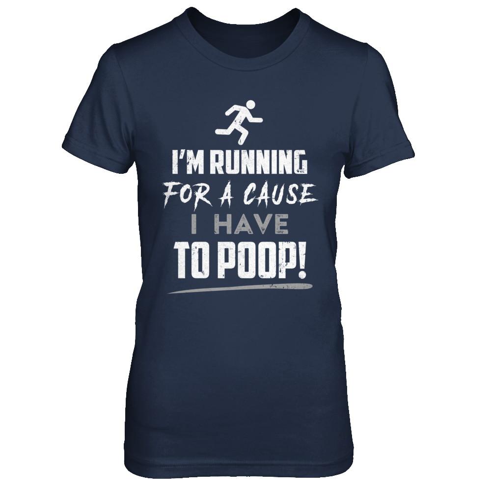 I'm Running For A Cause I Have To Poop-T-Shirt & Hoodie-Women's T-Shirt-Navy