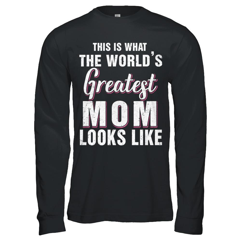 What World's Greatest Mom Looks Like Mothers Day-T-Shirt & Hoodie-Long Sleeve T-Shirt-Black