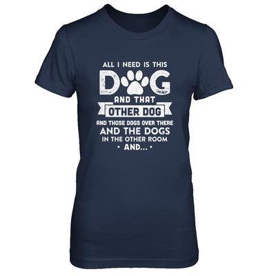 All I Need Is This Dog And That Other Dog-T-Shirt & Hoodie-Women's T-Shirt-Navy