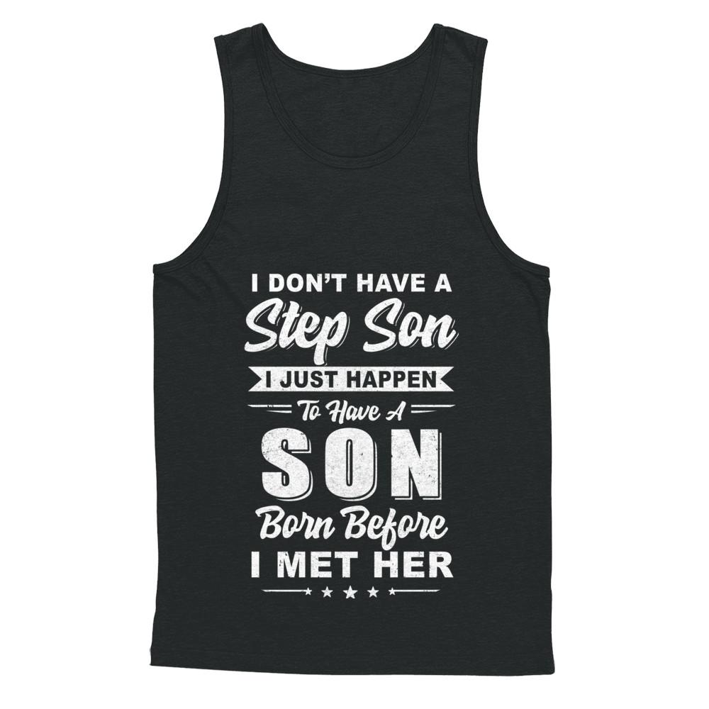 I DON'T HAVE A STEP SON Dad Husband Fathers Day-T-Shirt & Hoodie-Unisex Tank-Black