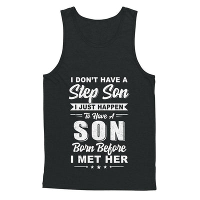 I DON'T HAVE A STEP SON Dad Husband Fathers Day-T-Shirt & Hoodie-Unisex Tank-Black